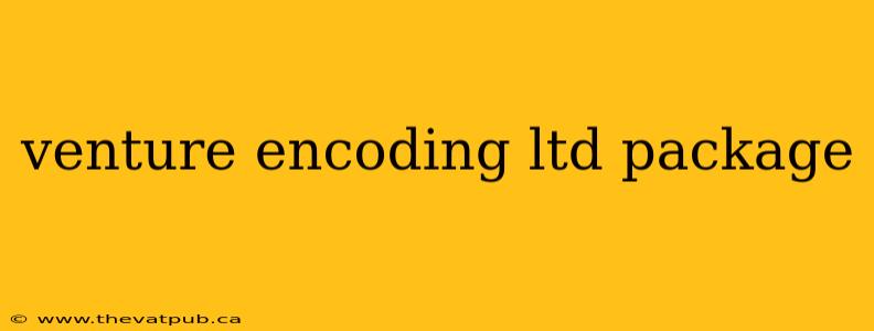 venture encoding ltd package