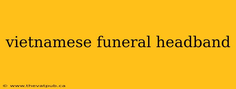 vietnamese funeral headband