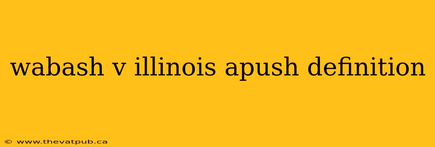 wabash v illinois apush definition