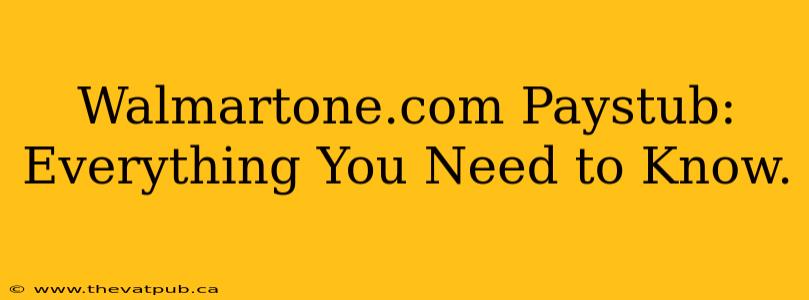Walmartone.com Paystub:  Everything You Need to Know.