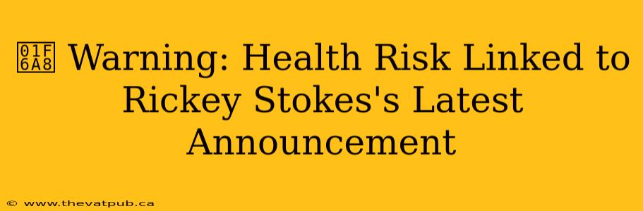 🚨 Warning: Health Risk Linked to Rickey Stokes's Latest Announcement