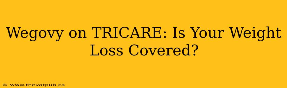 Wegovy on TRICARE: Is Your Weight Loss Covered?