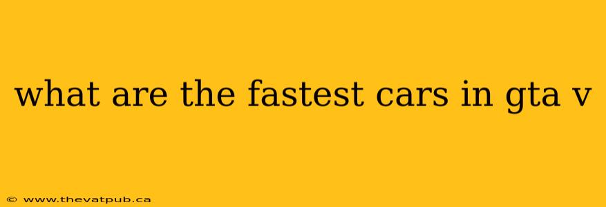 what are the fastest cars in gta v