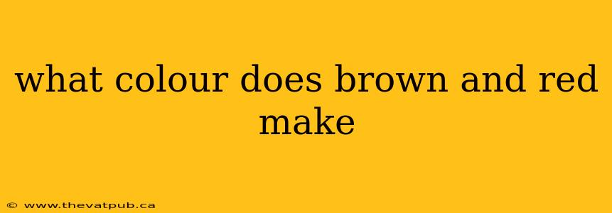 what colour does brown and red make