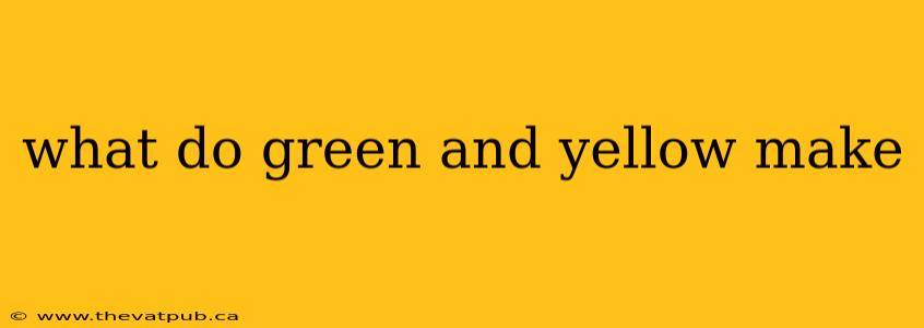 what do green and yellow make
