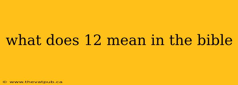 what does 12 mean in the bible