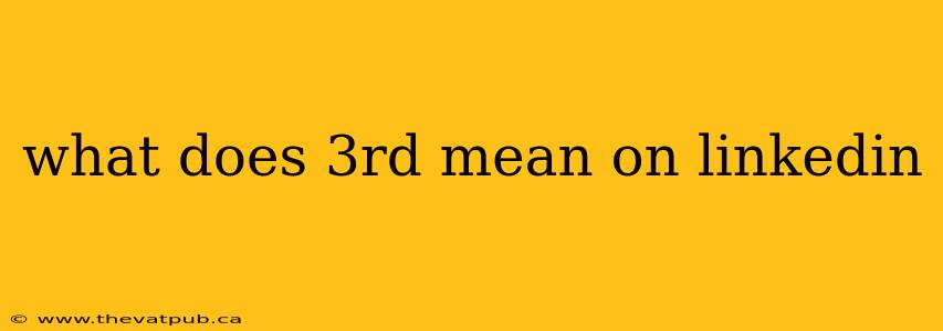 what does 3rd mean on linkedin