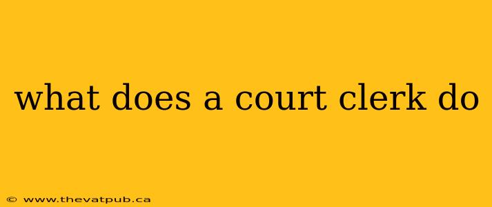 what does a court clerk do