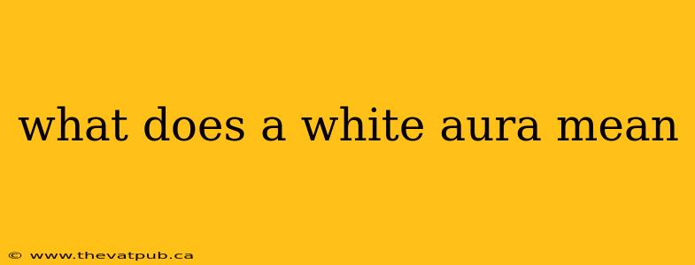 what does a white aura mean