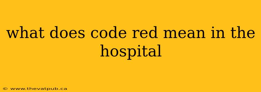 what does code red mean in the hospital