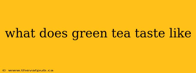 what does green tea taste like