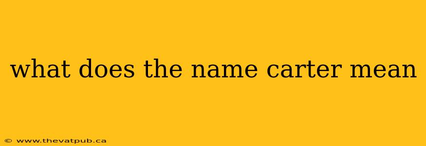 what does the name carter mean