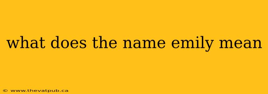 what does the name emily mean
