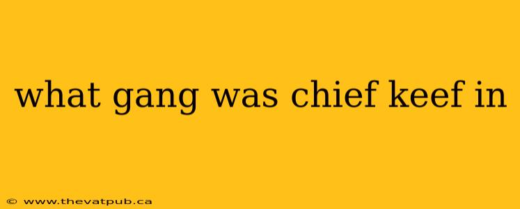 what gang was chief keef in