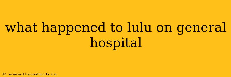 what happened to lulu on general hospital