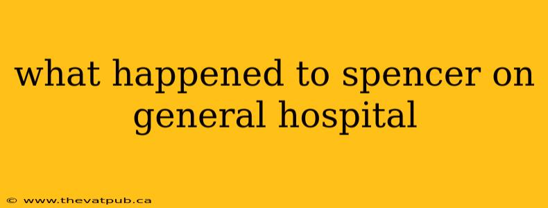 what happened to spencer on general hospital