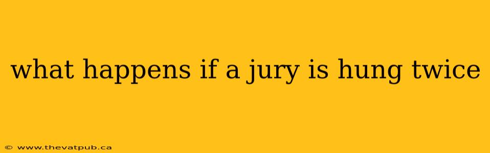 what happens if a jury is hung twice