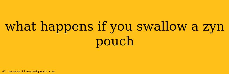 what happens if you swallow a zyn pouch