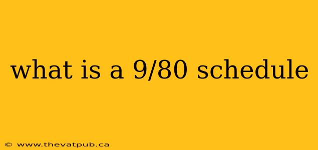 what is a 9/80 schedule