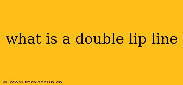 what is a double lip line