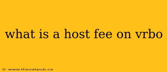 what is a host fee on vrbo