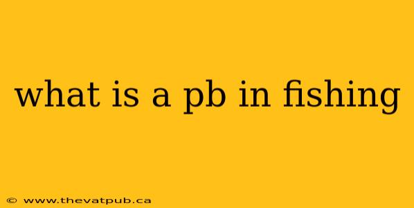 what is a pb in fishing