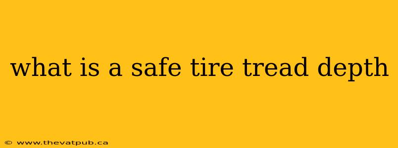 what is a safe tire tread depth