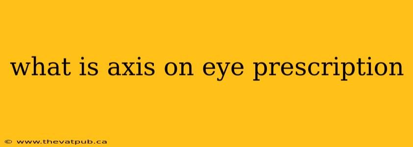 what is axis on eye prescription