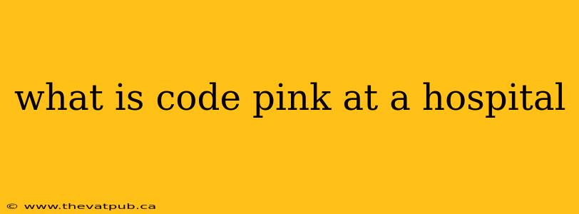 what is code pink at a hospital