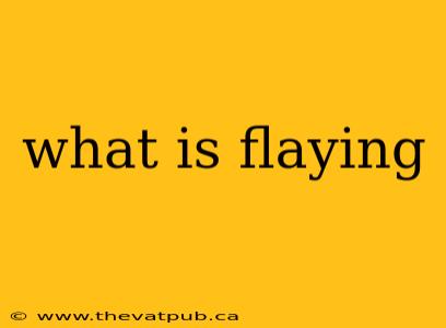 what is flaying