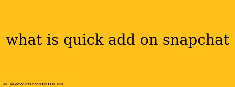 what is quick add on snapchat