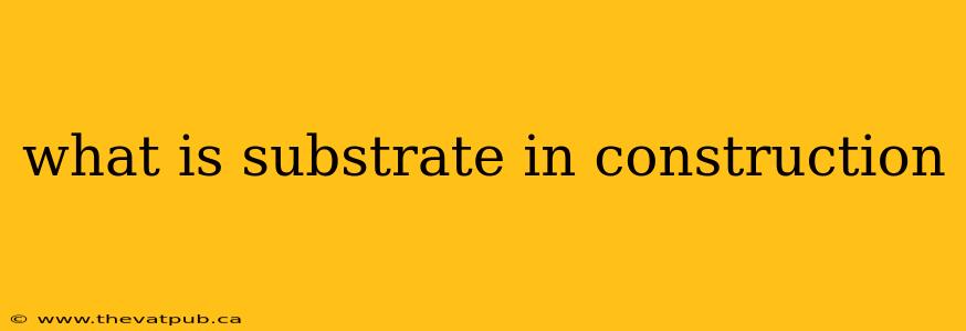 what is substrate in construction