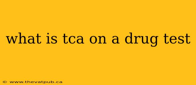 what is tca on a drug test