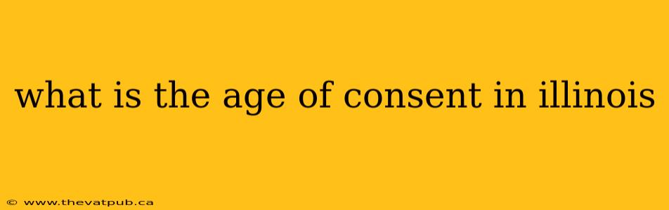 what is the age of consent in illinois