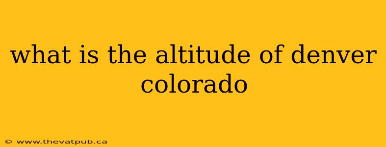 what is the altitude of denver colorado