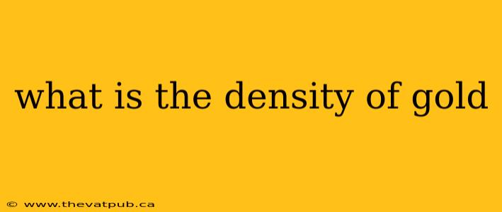what is the density of gold