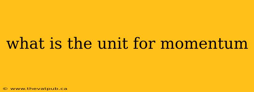 what is the unit for momentum