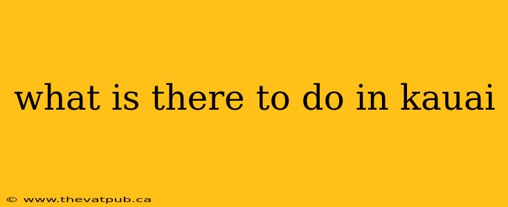 what is there to do in kauai