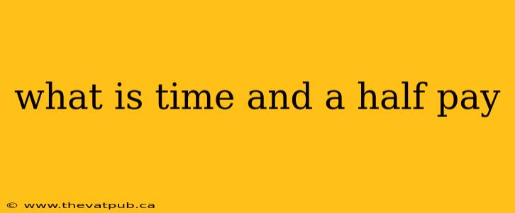 what is time and a half pay