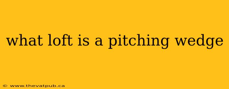 what loft is a pitching wedge