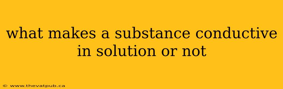 what makes a substance conductive in solution or not