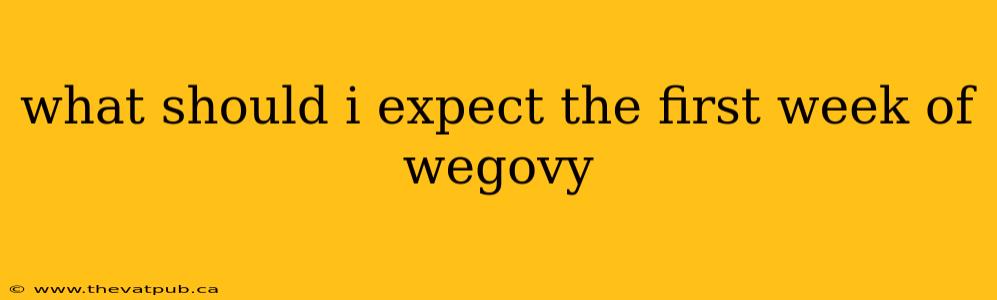 what should i expect the first week of wegovy
