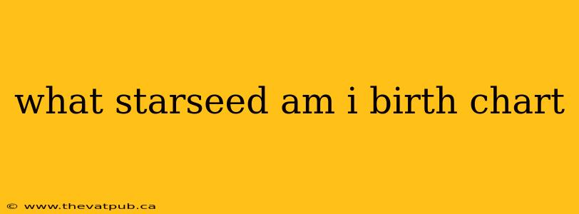 what starseed am i birth chart