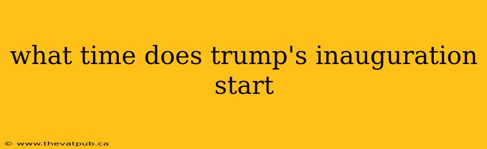 what time does trump's inauguration start