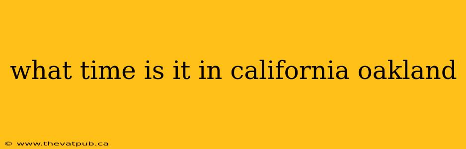 what time is it in california oakland