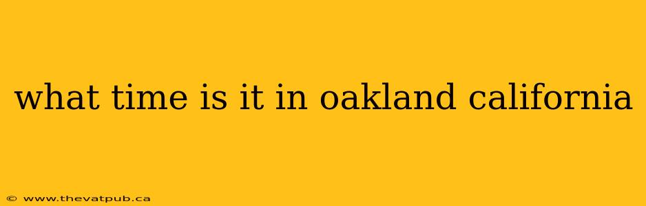 what time is it in oakland california