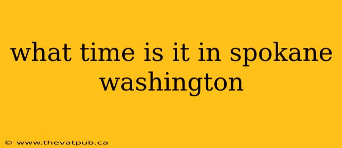 what time is it in spokane washington