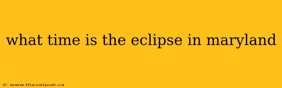what time is the eclipse in maryland