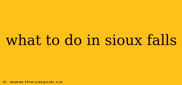 what to do in sioux falls