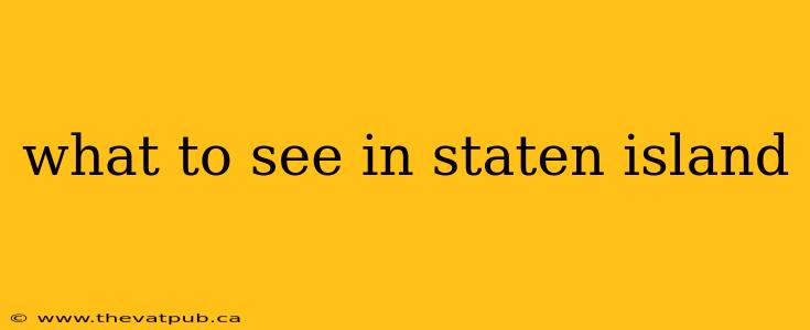 what to see in staten island